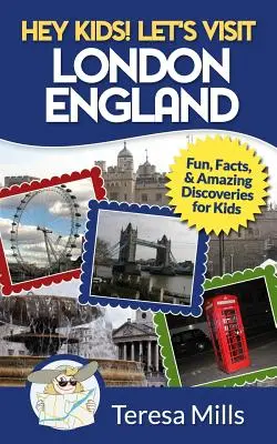 Hej, dzieciaki! Odwiedźmy Londyn w Anglii: Zabawa, fakty i niesamowite odkrycia dla dzieci - Hey Kids! Let's Visit London England: Fun, Facts and Amazing Discoveries for Kids