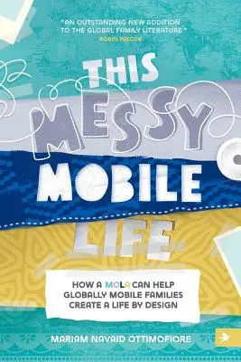 This Messy Mobile Life: Jak MOLA może pomóc globalnie mobilnym rodzinom stworzyć życie według projektu - This Messy Mobile Life: How a MOLA Can Help Globally Mobile Families Create a Life by Design