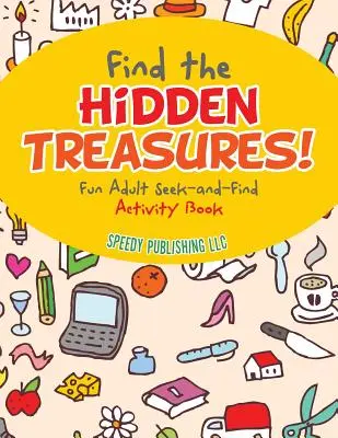 Znajdź ukryte skarby! Zabawna książka z ćwiczeniami dla dorosłych - Find the Hidden Treasures! Fun Adult Seek-and-Find Activity Book