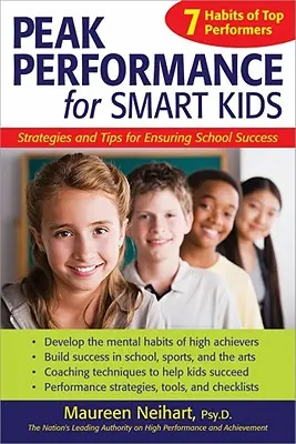 Szczytowe osiągnięcia dla inteligentnych dzieci: strategie i wskazówki zapewniające sukces w szkole - Peak Performance for Smart Kids: Strategies and Tips for Ensuring School Success