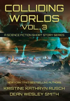 Zderzenie światów, tom 3: Seria opowiadań science fiction - Colliding Worlds, Vol. 3: A Science Fiction Short Story Series