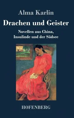 Drachen und Geister: Powieści z Chin, Insulinde i jeziora Sdsee - Drachen und Geister: Novellen aus China, Insulinde und der Sdsee