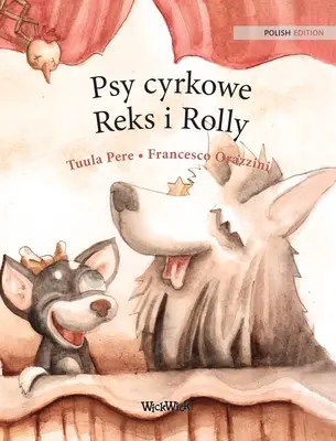 Psy cyrkowe Reks i Rolly: Polskie wydanie Psy cyrkowe Roscoe i Rolly - Psy cyrkowe Reks i Rolly: Polish Edition of Circus Dogs Roscoe and Rolly