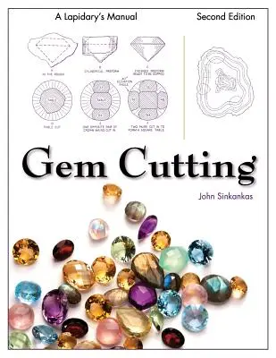 Szlifowanie kamieni szlachetnych: Podręcznik lapidarny, wydanie 2 - Gem Cutting: A Lapidary's Manual, 2nd Edition