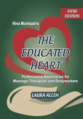 Nina McIntosh's The Educated Heart: Profesjonalne granice dla masażystów i osób pracujących z ciałem - Nina McIntosh's The Educated Heart: Professional Boundaries for Massage Therapists and Bodyworkers