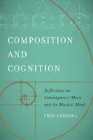Kompozycja i poznanie: Refleksje na temat muzyki współczesnej i umysłu muzycznego - Composition and Cognition: Reflections on Contemporary Music and the Musical Mind
