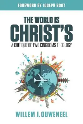 Świat należy do Chrystusa: Krytyka teologii dwóch królestw - The World is Christ's: A Critique of Two Kingdoms Theology