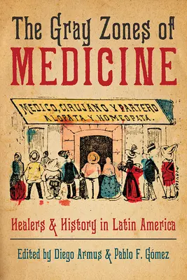 Szare strefy medycyny: Uzdrowiciele i historia w Ameryce Łacińskiej - The Gray Zones of Medicine: Healers and History in Latin America