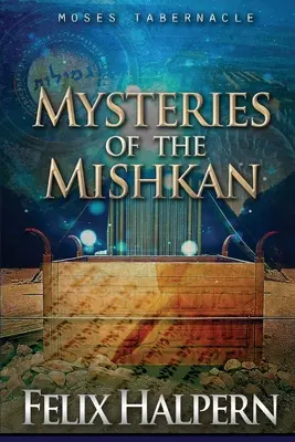 Tajemnice Miszkanu: Przybytek Mojżesza ujawniony - Mysteries of the Mishkan: The Tabernacle of Moses Revealed