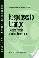 Odpowiedzi na zmiany: Pomaganie ludziom w dokonywaniu zmian - Responses to Change: Helping People Make Transitions