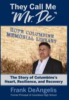 They Call Me Mr. De: Historia serca, odporności i powrotu do zdrowia Columbine - They Call Me Mr. De: The Story of Columbine's Heart, Resilience, and Recovery