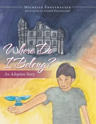 Gdzie jest moje miejsce? Historia adopcji - Where Do I Belong?: An Adoption Story