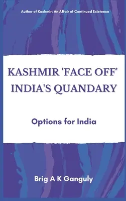 Kaszmirowa konfrontacja z dylematem Indii: opcje dla Indii - Kashmir Face-Off India's Quandary: Options for India