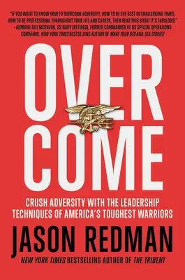 Overcome: Pokonaj przeciwności losu dzięki technikom przywództwa najtwardszych amerykańskich wojowników - Overcome: Crush Adversity with the Leadership Techniques of America's Toughest Warriors