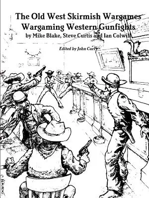 The Old West Skirmish Wargames: Wargaming Western Gunfights