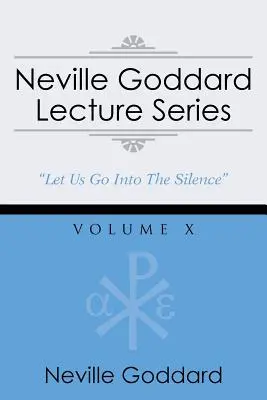 Seria wykładów Neville'a Goddarda, tom X: (Gnostycki wybór audio, w tym bezpłatny dostęp do książki audio przesyłanej strumieniowo) - Neville Goddard Lecture Series, Volume X: (A Gnostic Audio Selection, Includes Free Access to Streaming Audio Book)