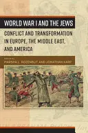 I wojna światowa i Żydzi: Konflikt i transformacja w Europie, na Bliskim Wschodzie i w Ameryce - World War I and the Jews: Conflict and Transformation in Europe, the Middle East, and America