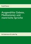 Ausgewhlte Gebete, Meditationen und mantrische Sprche: Ein Vademecum fr jeden Tag