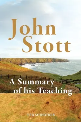 John Stott: Podsumowanie jego nauczania - John Stott: A summary of his teaching