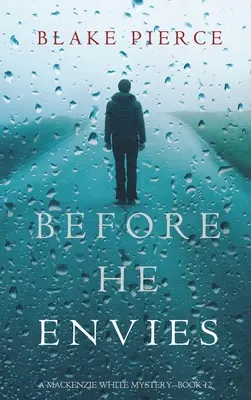 Before He Envies (A Mackenzie White Mystery - książka 12) - Before He Envies (A Mackenzie White Mystery-Book 12)