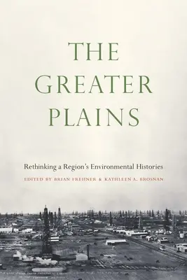 The Greater Plains: Ponowne przemyślenie historii środowiska w regionie - The Greater Plains: Rethinking a Region's Environmental Histories