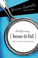 Redefiniowanie piękna: Co widzi Bóg, gdy widzi ciebie - Redefining Beautiful: What God Sees When God Sees You