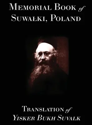 Księga Pamięci Suwałk: Tłumaczenie Yisker Bukh Suvalk - Memorial Book of Suwalk: Translation of Yisker Bukh Suvalk