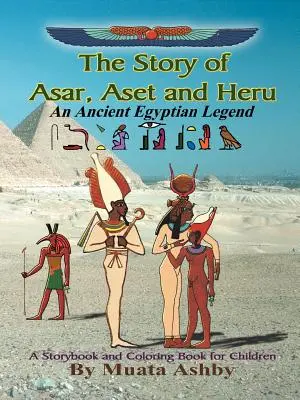 Historia Asar, Aset i Heru: Starożytna egipska legenda Storybook i kolorowanka - The Story of Asar, Aset and Heru: An Ancient Egyptian Legend Storybook and Coloring Book