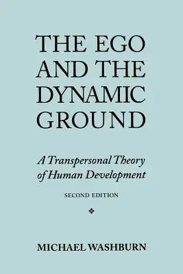 Ego i dynamiczne podłoże: Transpersonalna teoria rozwoju człowieka, wydanie drugie - The Ego and the Dynamic Ground: A Transpersonal Theory of Human Development, Second Edition