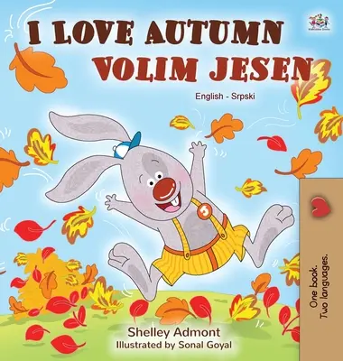 Kocham jesień (angielsko-serbska dwujęzyczna książka dla dzieci - alfabet łaciński) - I Love Autumn (English Serbian Bilingual Book for Kids - Latin alphabet)