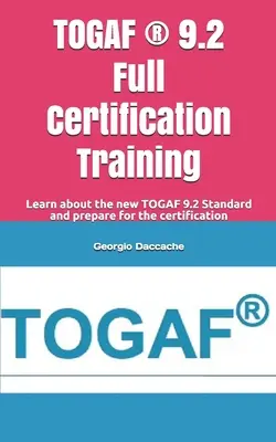 Pełne szkolenie certyfikacyjne TOGAF (R) 9.2: Poznaj nowy standard TOGAF 9.2 i przygotuj się do certyfikacji - TOGAF (R) 9.2 Full Certification Training: Learn about the new TOGAF 9.2 Standard and prepare for the certification