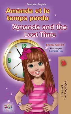 Amanda i stracony czas (francusko-angielska dwujęzyczna książka dla dzieci) - Amanda and the Lost Time (French English Bilingual Book for Kids)
