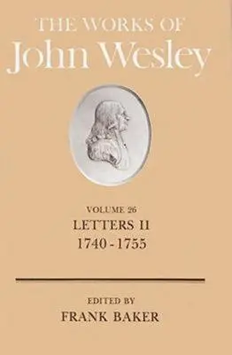 Dzieła Johna Wesleya, tom 26: Listy II (1740-1755) - The Works of John Wesley Volume 26: Letters II (1740-1755)