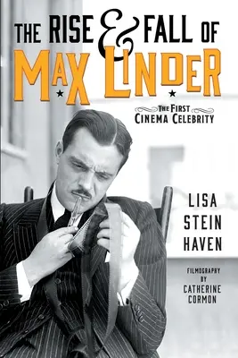 Powstanie i upadek Maxa Lindera: Pierwsza gwiazda kina - The Rise & Fall of Max Linder: The First Cinema Celebrity