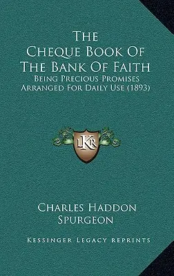 Książeczka czekowa Banku Wiary: Cenne obietnice ułożone do codziennego użytku (1893) - The Cheque Book of the Bank of Faith: Being Precious Promises Arranged for Daily Use (1893)