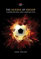 Nauka o piłce nożnej: Odbijająca się piłka i kopnięcie banana - The Science of Soccer: A Bouncing Ball and a Banana Kick