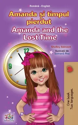 Amanda i zagubiony czas (rumuńsko-angielska dwujęzyczna książka dla dzieci) - Amanda and the Lost Time (Romanian English Bilingual Book for Kids)