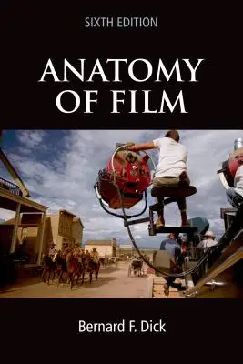 Anatomia filmu, 6e - Anatomy of Film, 6e