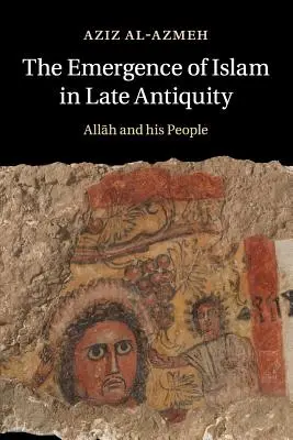 Pojawienie się islamu w późnej starożytności - The Emergence of Islam in Late Antiquity