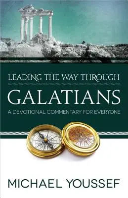 Prowadzenie przez Galacjan: Komentarz dla każdego - Leading the Way Through Galatians: A Devotional Commentary for Everyone