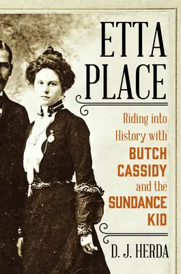 Etta Place: Podróż do historii z Butchem Cassidym i Sundance Kidem - Etta Place: Riding Into History with Butch Cassidy and the Sundance Kid