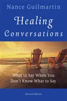 Uzdrawiające rozmowy: Co powiedzieć, gdy nie wiesz, co powiedzieć? - Healing Conversations: What to Say When You Don't Know What to Say