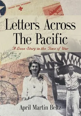 Listy przez Pacyfik: Historia miłosna w czasach wojny - Letters Across The Pacific: A Love Story In The Time Of War