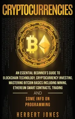 Kryptowaluty: Niezbędny przewodnik dla początkujących po technologii Blockchain, inwestowaniu w kryptowaluty, opanowaniu podstaw Bitcoin, w tym M - Cryptocurrencies: An Essential Beginner's Guide to Blockchain Technology, Cryptocurrency Investing, Mastering Bitcoin Basics Including M