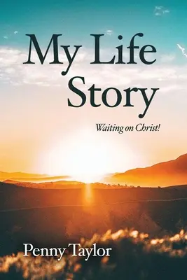 Historia mojego życia: Czekając na Chrystusa! - My Life Story: Waiting on Christ!