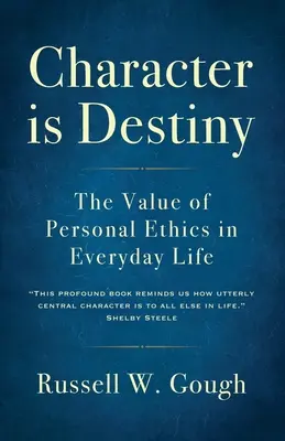 Charakter jest przeznaczeniem: Wartość etyki osobistej w życiu codziennym - Character is Destiny: The Value of Personal Ethics in Everyday Life