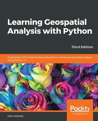 Nauka analizy geoprzestrzennej z Pythonem - wydanie trzecie - Learning Geospatial Analysis with Python - Third Edition