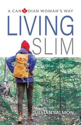 Życie na szczupłą sylwetkę: sposób kanadyjskiej kobiety - Living Slim: A Canadian Woman's Way