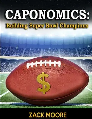Caponomics: Budowanie mistrzów Super Bowl - Caponomics: Building Super Bowl Champions