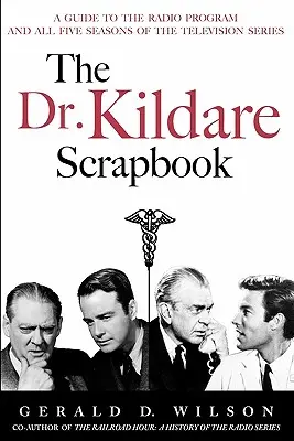 The Dr. Kildare Scrapbook - Przewodnik po serialach radiowych i telewizyjnych - The Dr. Kildare Scrapbook - A Guide to the Radio and Television Series